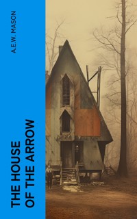 The House of the Arrow - A. E. W. Mason - E-Book