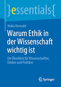 Warum Ethik in der Wissenschaft wichtig ist - Heiko Herwald - E-Book