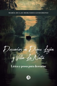 Desvaríos en Dique Luján y Villa La Ñata - María las Mercedes de Guidobono - E-Book