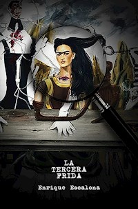 La Tercera Frida - Enrique Escalona - E-Book