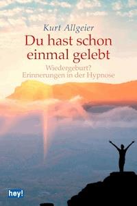 Du hast schon einmal gelebt - Kurt Allgeier - E-Book