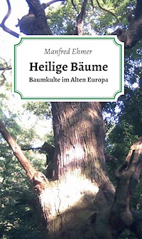 Heilige Bäume - Manfred Ehmer - E-Book