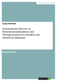 Systematisches Review zu Präventionsmaßnahmen und Therapieansätzen bei Kindern mit selektivem Mutismus - Laura Kersten - E-Book