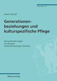 Generationenbeziehungen und kulturspezifische Pflege - Hasan Gençel - E-Book