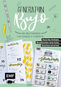 Generation BuJo – Das Anleitungsbuch für Schüler und Studenten - Lara Bette - E-Book