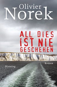 All dies ist nie geschehen - Olivier Norek - E-Book