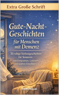 Gute-Nacht-Geschichten für Menschen mit Demenz - Mirko Kukuk - E-Book