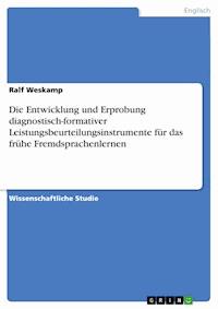 Die Entwicklung und Erprobung diagnostisch-formativer Leistungsbeurteilungsinstrumente für das frühe Fremdsprachenlernen - Ralf Weskamp - E-Book
