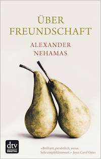 Über Freundschaft - Alexander Nehamas - E-Book