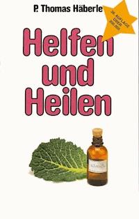 Helfen und Heilen - Thomas Häberle - E-Book