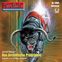 Perry Rhodan 2464: Das Archaische Programm - Arndt Ellmer - Hörbuch