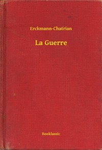 La Guerre - Erckmann-chatrian - E-Book