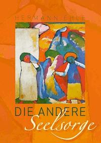 Die andere Seelsorge - Hermann Ehle - E-Book