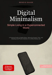 Digital Minimalism: Simple Living in a Hyperconnected World - Bendis A. I. Saage - English - E-Book