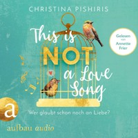 This Is (Not) a Love Song - Wer glaubt schon noch an Liebe? (ungekürzt) - Christina Pishiris - Hörbuch
