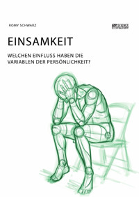 Einsamkeit. Welchen Einfluss haben die Variablen der Persönlichkeit? - Romy Schwarz - E-Book