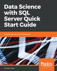 Data Science with SQL Server Quick Start Guide - Dejan Sarka - E-Book