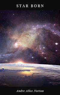 Star Born - Andre Alice Norton - E-Book