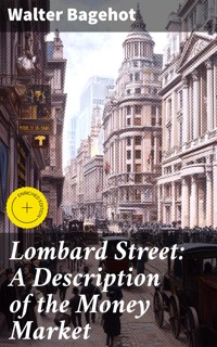 Lombard Street: A Description of the Money Market - Walter Bagehot - E-Book
