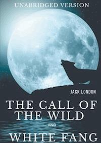 The Call of the Wild and White Fang (Unabridged version) - Jack  London - E-Book