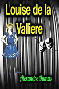 Louise de la Valliere - Dumas Alexandre - E-Book