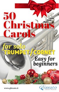 50 Christmas Carols for solo Trumpet/Cornet - Various Authors - E-Book