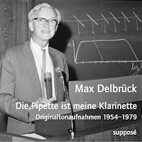Die Pipette ist meine Klarinette - Max Delbrück - Hörbuch