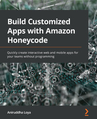 Build Customized Apps with Amazon Honeycode - Aniruddha Loya - E-Book