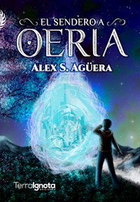El sendero a Oeria - Alex S. Aguëra - E-Book