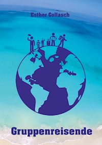 Gruppenreisende - Esther Gollasch - E-Book