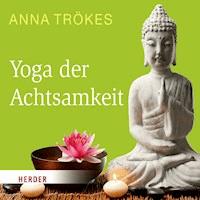 Yoga der Achtsamkeit - Anna Trökes - Hörbuch