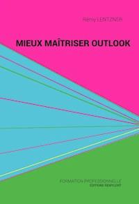 Mieux maîtriser Outlook - Rémy Lentzner - E-Book