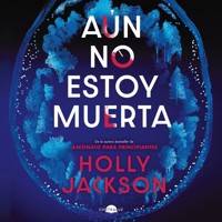 Aún no estoy muerta - Holly Jackson - Hörbuch