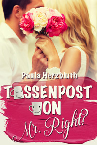 Tassenpost von Mr. Right? - Paula Herzbluth - E-Book