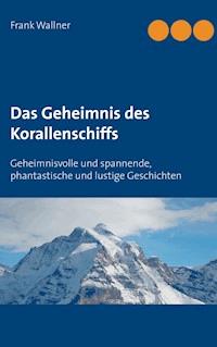 Das Geheimnis des Korallenschiffs - Frank Wallner - E-Book