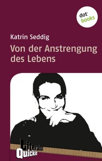 Von der Anstrengung des Lebens - Literatur-Quickie - Katrin Seddig - E-Book