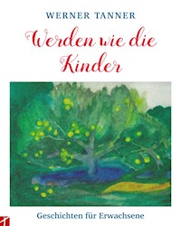 Werden wie die Kinder - Tanner Werner - E-Book