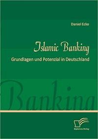 Islamic Banking: Grundlagen und Potenzial in Deutschland - Daniel Ecke - E-Book