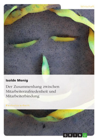 Der Zusammenhang zwischen Mitarbeiterzufriedenheit und Mitarbeiterbindung - Isolde Menig - E-Book