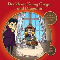Der kleine König Gregor, Kapitel 1: Der kleine König Gregor und Dragomir - Jürgen Wagner - Hörbuch