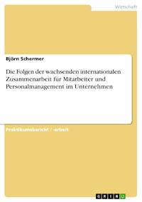 Die Folgen der wachsenden internationalen Zusammenarbeit  für Mitarbeiter und Personalmanagement im Unternehmen - Björn Schermer - E-Book