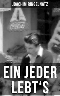 Ein jeder lebt's - Joachim Ringelnatz - E-Book