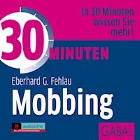 30 Minuten Mobbing - Eberhard G. Fehlau - Hörbuch