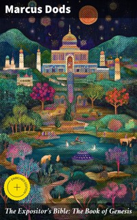 The Expositor's Bible: The Book of Genesis - Marcus Dods - E-Book