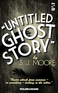 Untitled Ghost Story - S. J. Moore - E-Book