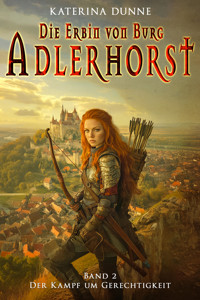 Die Erbin von Burg Adlerhorst - Katerina Dunne - E-Book