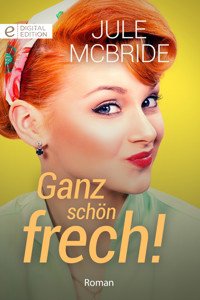 Ganz schön frech! - Jule McBride - E-Book
