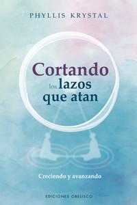 Cortando los lazos que atan - Phyllis Krystal - E-Book