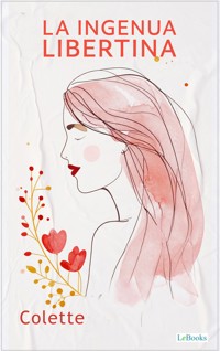 La Ingenua Libertina - Collete - Sidonie-Gabrielle Colette - E-Book