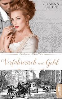 Gentlemen of New York - Verführerisch wie Gold - Joanna Shupe - E-Book